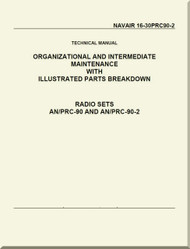 Technical Manual - Organizational and Intermediate Maintenance with Illustrated Parts Breakdown - Radio Set AN/PRC-90 and AN/PRC-90-2  NAVAIR - 16-30PRC90-2