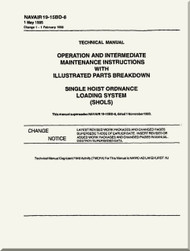 Technical Manual - Operation and Maintenance Instructions with Illustrated Parts Breakdown - Single Hoist Ordnance Loading System ( SHOLS )   -    NAVAIR 19-15BD-6