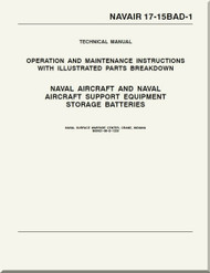 Technical Manual - Operation and Service Instructions with Illustrated Parts Breakdown - Naval Aircraft and Support Equipment Storage Batteries    -    NAVAIR 17-15BAD-1