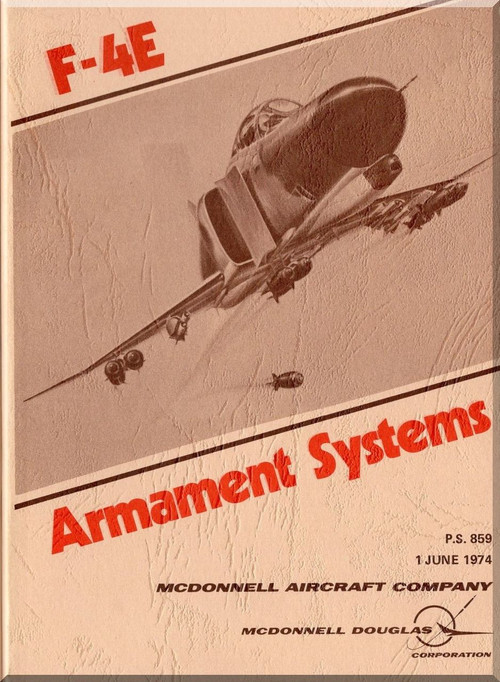 Mc Donnell Douglas F-4 E Aircraft Armaments Systems Manual - P.S. 859 -1974