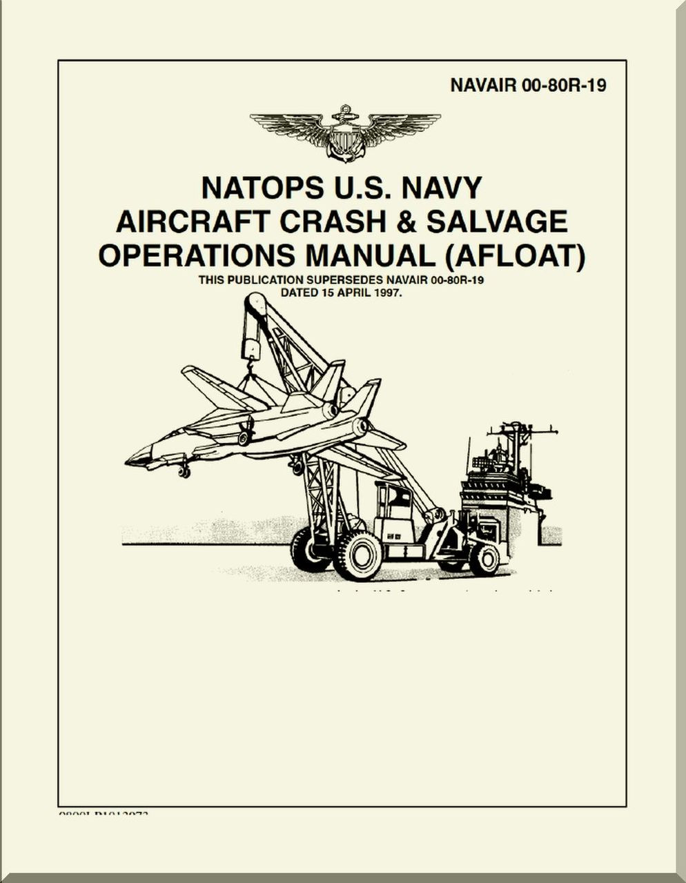 NATOPS U.S. NAVY Aircraft Crash & Salvage Operations Manual NATOPS U.S. NAVY Aircraft Crash & Salvage Operations Manual