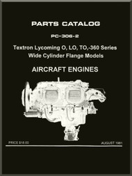 Lycoming O, LO, TO, -360 Wide Cylinder Flange Models  Aircraft Engine Parts Manual   PC-306--2  August 1981