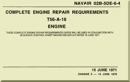 Allison T56-A-16   Aircraft Engine Complete Engine Repair Requirements   Manual 02B-5DE-6-4 1971