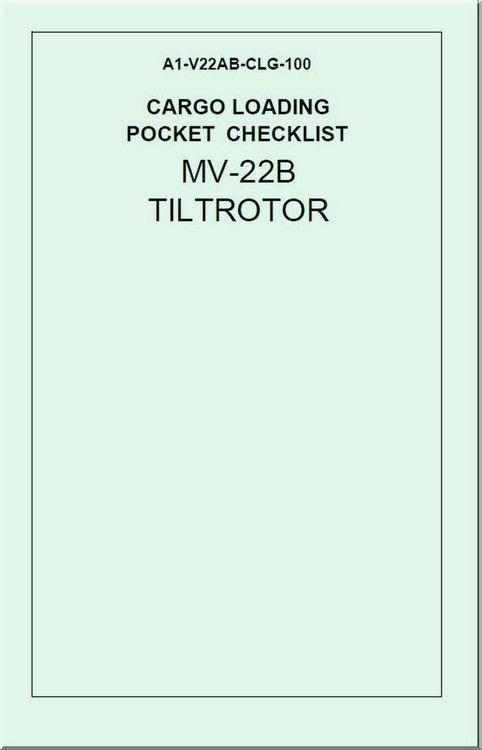 Boeing / Bell Helicopter MV-22 B TiltRotor Cargo Loading Pocket Checklist Manual A1-V22AB-CLG-100