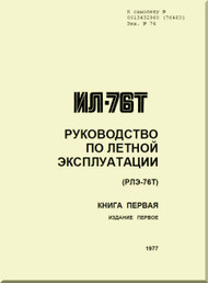 Illushin Il-76 T Aircraft  GUIDELINES FOR FLIGHT OPERATION OF AIRCRAFT IL-76T Volume 1  -   ( Russian  Language )