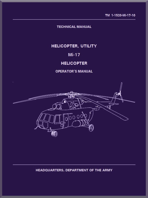 Mil Mi-17 Helicopter Operator's  Manual - TM 1-1520-Mi-17-10, ( English Language )