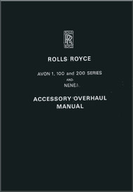 Rolls Royce Avon 1, 100 and 200 Series and NENE Aircraft Engines Accessories Overhaul Manual - Book 1  1965