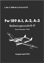 Focke-Wulf  FW 189 A1 Bis A-3   Aircraft  Operating   Manual ,     (German Language ) -  Bed -Vorschrift -Fl - D(Luft)T 2189 A-1 A-2. A-3 /Fl, 1943