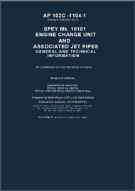 Rolls Royce Spey Aircraft Engine Mk 10100, Engine Change Unit and Associated Jet Pipes - General and Technical  Manual - AP 102C-1104-1