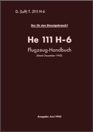 Heinkel  He-111 H 6  Aircraft  Flight Handbook - Flugzeug-Handbuch  - 1942 (German Language ) - 1153 pages 