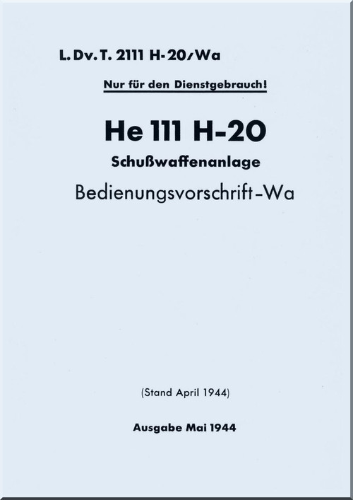 Heinkel  He-111 H 20 Aircraft  Flight Regulation  Manual -  Bedienungsvorschrift-Wa - L.Dv. T.2111  H-20/Wa -1944 (German Language ) -