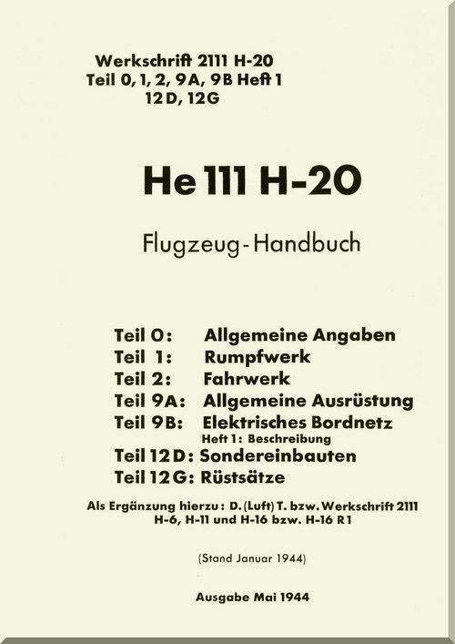 Heinkel  He-111 H 20 Aircraft  Flight Handbook - Flugzeug-Handbuch  - 1944 (German Language ) - Werkschrift 2111 H-20 Teil 0,1,2, 9A, 9, 12D, 12G  -  282 pages
