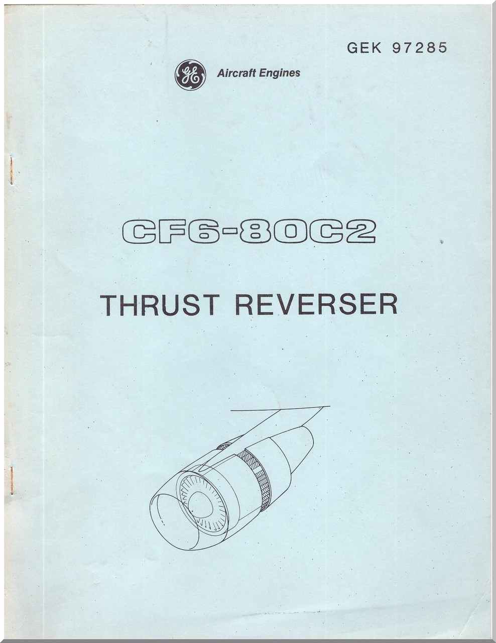 GE CF6-80C2 Aircraft Jet Engine Fan Reverse Technical Manual - GEK- 97285 -  Aircraft Reports - Aircraft Manuals - Aircraft Helicopter Engines  Propellers Blueprints Publications