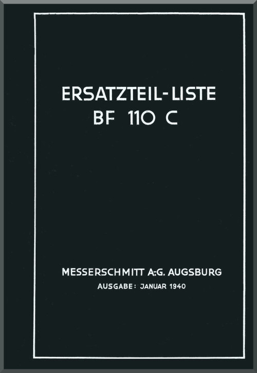 Messerschmitt Bf-110 C Aircraft Spare Parts Manual , (German Language ) - Bf 110 C Ersatzeilliste - 1940 -741 pages 