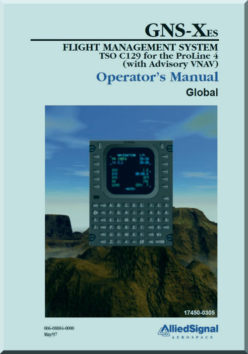 AlliedSignal - GNS-Xes Flight Management System - TSO C129 for ProLine 4 ( with Advisory VNAV ) - Operator's Manual - - 1997