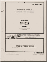 Convair TF-102 A Aircraft Illustrated Parts Breakdown Manual - T.O. 1F-102(T)A-4 - 1963