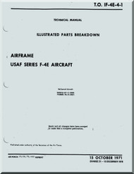 Mc Donnell Douglas F-4 E Aircraft Illustrated Parts Breakdown Airframe Manual - T.O. 1F-4E-4-1- 1971