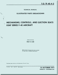 Mc Donnell Douglas F-4 E Aircraft Illustrated Parts Breakdown Manual - Mechanisms, Controls and Ejection Seats T.O 1F-4E-4-2 - 1971