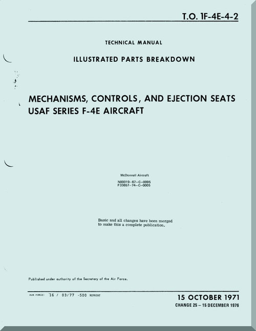 Mc Donnell Douglas F-4 E Aircraft Illustrated Parts Breakdown Manual - Mechanisms, Controls and Ejection Seats T.O 1F-4E-4-2 - 1971