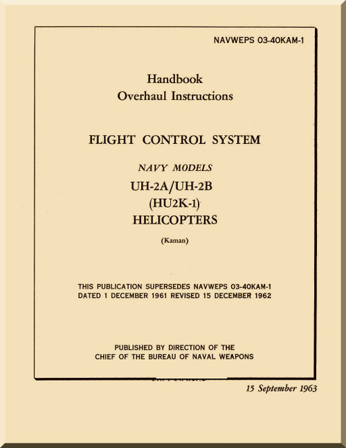 KAMAN UH-2A,B Helicopter Overhaul Instructions Handbook Manual Flight Control System - NAWEPS 03-40KAM-1 1963