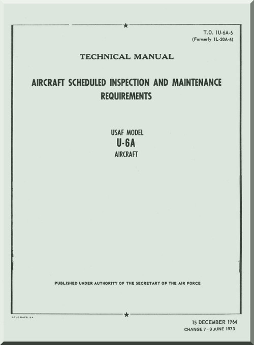 De Havilland U-6A Beaver Aircraft Schedule of Inspection and Maintenance Manual T.O. 1U-20A-6 - 1973