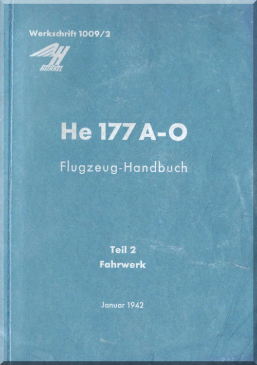 Heinkel He-177 A-0 Aircraft Handbook Manual Flugzeug-Handbuch, Teil 2, Fahrwerk , January 1942, Werkschrft 1009/2 (German Language )