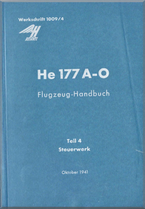 Heinkel He-177 A-0 Aircraft Handbook Manual - Flugzeug-Handbuch, Teil 4, Steuerwerk , Oktober 1941, Werkschrft 1009/4 (German Language )