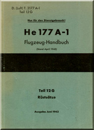  Heinkel He-177 A-1 Aircraft Handbook Manual D(Luft)T 2177 A-1,Handbuch, Teil 12G, Rüstsätze, April 1943, 46 pages .(German Language )