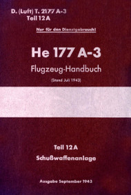 Heinkel He-177 A-3 Aircraft Handbook Manual Flugzeug-Handbuch, Teil 12A, Schusswaffenanlage , 1943, F. (Luft) T.2177A-3, (German Language )