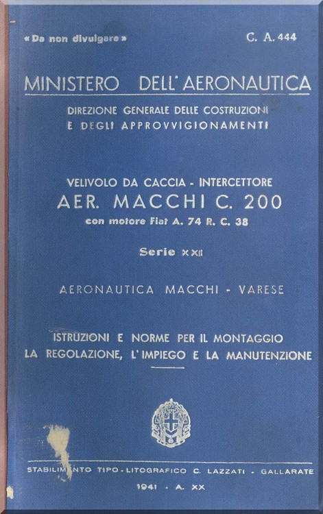 Macchi MC.200 22a Series Aircraft Erection and Maintenance Manual, Istruzioni per il Montaggio e la Regolazione- MM 7659-7708 (CA444) - 1941- ( Italian Language ) ,