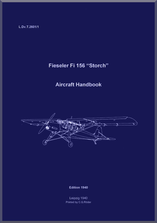 Fieseler Fi 156 Storch Aircraft Handbook Manual , (English Language) - LDvT 2601/1- 145 pages - 1940