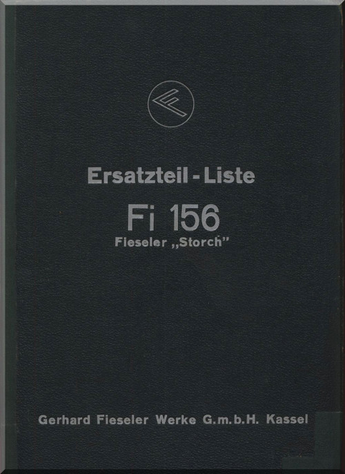 Fieseler Fi 156 C-1, D4 Aircraft Illustrated Parts Catalog Manual , - 604 pages - (German Language ) - Ersatzteilliste -1942