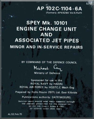 Rolls Royce Spey Aircraft Engine Mk 10100, Engine Change Unit and Associated Jet Pipes - Minor and Service Repair Manual - AP 102C-1104-6A - 1975