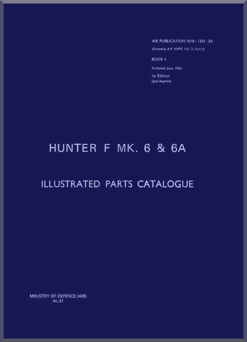 Hawker Hunter F Mk.6 & 6A Aircraft Illustrated Parts Catalog Manual - AP 101B-1301-3A -1956