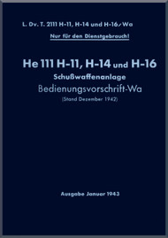 Heinkel He-111 H-11, H-14 und H-16 Aircraft Fire Arm System - Schussawaffenanlage - L DV. T.2111 H-11, H-14 , H-16 / Wa - 1943