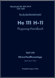 Heinkel He-111 H-11 Aircraft Flight Handbook - On Drop weapon System - Flugzeug-Handbuch - Abwurfwaffenalage - Dv. (Luft)T.2111 H-11-Tel 12B- 1943 (German Language)