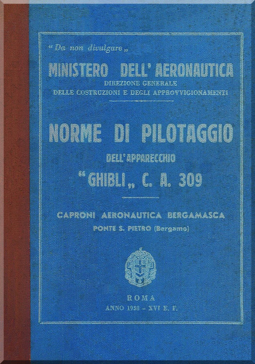Caproni Ca.309 "Ghibli " Aircraft Erection and Maintenance Manual, Istruzioni per il Montaggio e la Regolazione ( Italian Language ) , 1938