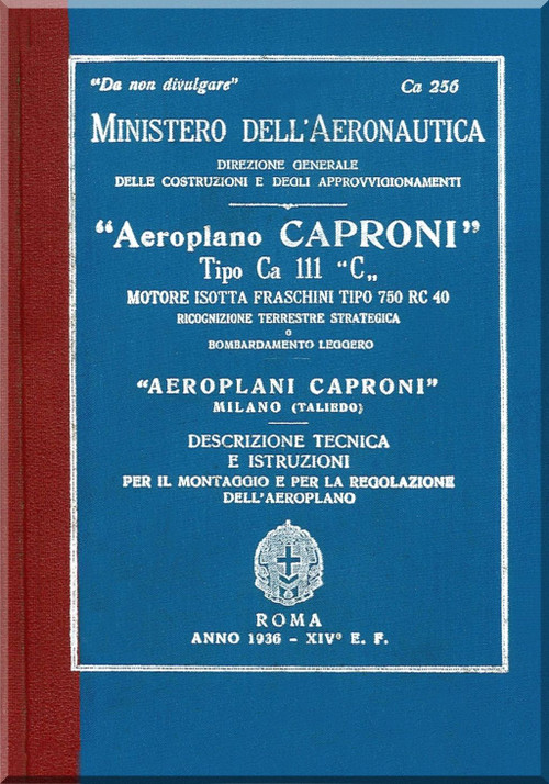 Caproni Ca.111 C Aircraft Erection and Maintenance Manual, Istruzioni per il Montaggio e la Regolazione ( Italian Language ) , C.A. 256 - 1936
