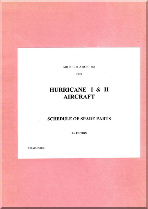 Hawker Hurricane I & II Aircraft Schedule of Spare Parts Manual - A.P. 1564 - 1940