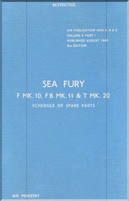 Hawker Sea Fury Mk.10, 11 & T Mk.20 Aircraft Schedule of Spare Parts Manual - A.P. 4018 A,B &C - 1949