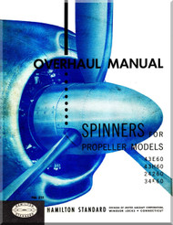 Hamilton Standard Propeller Overhaul Manual Spinners for Propeller Models 43E60, 43H60, 24260, 34E60 - 1956