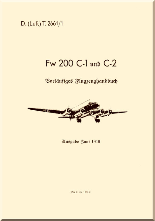 Focke-Wulf FW 200 C-1 C-2 Aircraft Handbook Manual , (German Language ) - 1940 - 146 pages