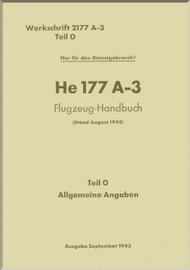 Heinkel He-177 A-3 Aircraft Handbook Manual - Flugzeug-Handbuch, - General Information - Allgemeine Angaben - 1943, F. (Luft) T.2177A-3, Teil 0 (German Language)