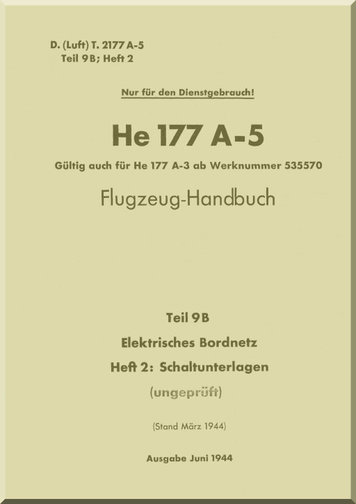 Heinkel He-177 A-5 Aircraft Handbook Manual - Flugzeug-Handbuch, - On-Board Electrical System - Elektrishes Bordnetz: Heft 2 Schaltunterlagen - 1943, F. (Luft) T.2177A-3, Teil 9B (German Language)