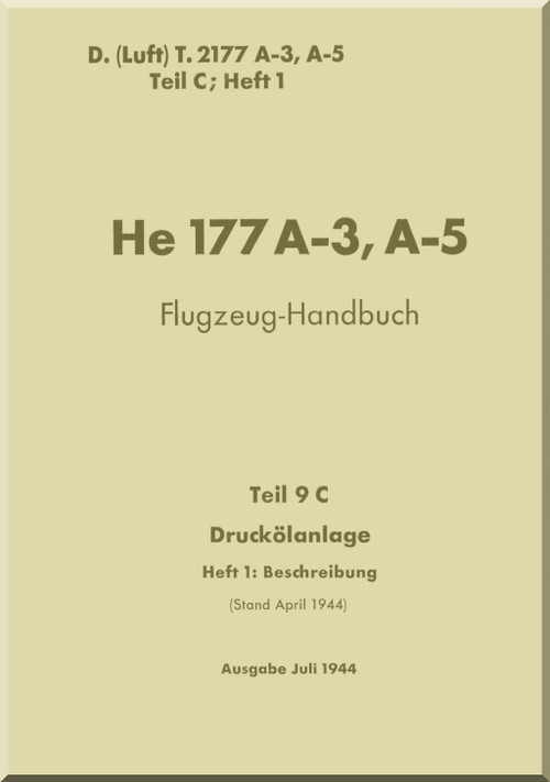 Heinkel He-177 A-3 , A-5 Aircraft Handbook Manual - Flugzeug-Handbuch, - Pressure Oil System - Druckolanlage - 1944, F. (Luft) T.2177A-3, A-5 Teil 9C (German Language)