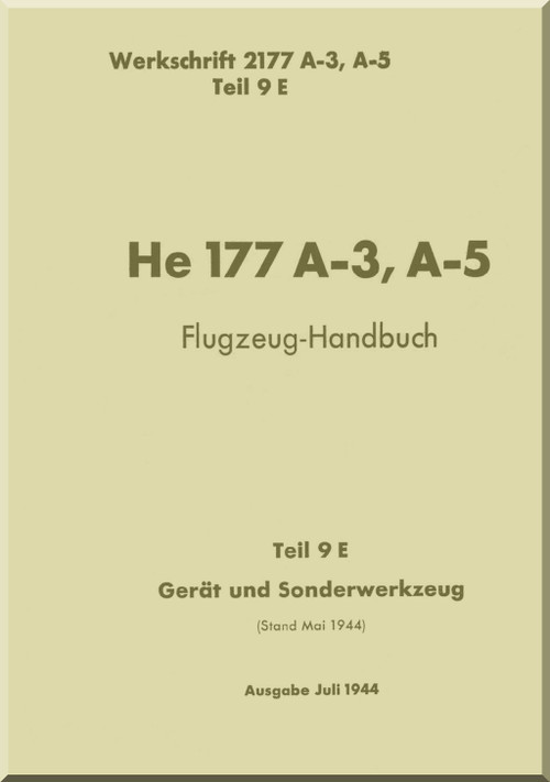 Heinkel He-177 A-3, A-5 Aircraft Handbook Manual - Flugzeug-Handbuch, - Equipment and Specia Tools- Gerät und Sonderwerkzeug - 1944, F. (Luft) T.2177 A-3, Teil 9E (German Language)