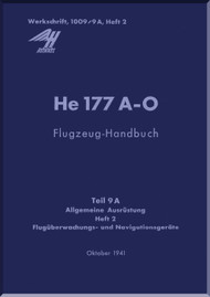 Heinkel He-177 A-0 Aircraft Handbook Manual - General Equipment - Flugzeug-Handbuch, Teil 9A, Herft 2, Allgemeine Ausrustung , October 1941, Werkschrft 1009/9A, Herft 2 (German Language)