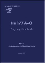 Heinkel  He-177 A-0  Aircraft  Handbook Manual  - Transport e Salvage - Flugzeug-Handbuch, Teil 10  - Beforderung und Bruchbergung , January  1942, Werkschrft 1009/10 (German Language)