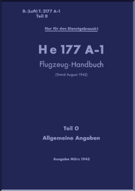 Heinkel He-177 A-1 Aircraft Handbook Manual D(Luft)T 2177 A-1,Handbuch, Teil 0, Allgemeine Angaben- General Information - 1943, . (German Language)