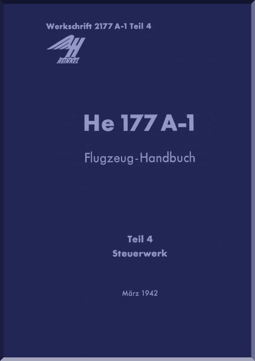 Heinkel He-177 A-1 Aircraft Handbook Manual D(Luft)T 2177 A-1,Handbuch, Teil 4, Steuerwerk - Control Unit- 1942, . (German Language)